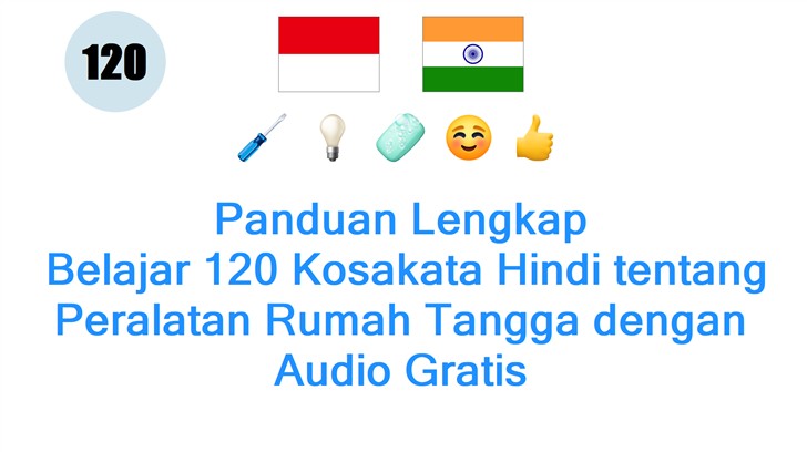Panduan Lengkap: Belajar 120 Kosakata Hindi tentang Peralatan Rumah Tangga dengan Audio Gratis